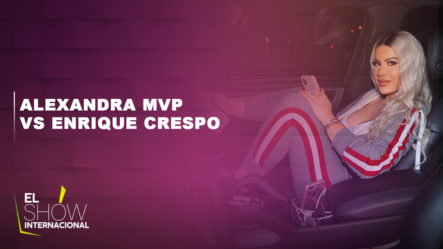 La Demanda Entre Alexandra MVP Y Enrique Crespo Es Mas Grande De Lo Que Se Pensaba