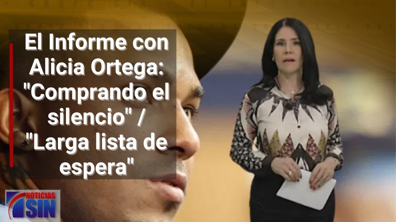 “Comprando El Silencio” / “Larga Lista De Espera” | El Informe Con Alicia Ortega