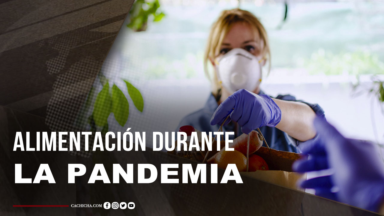 ¿Cómo Alimentarte Durante La Pandemia?