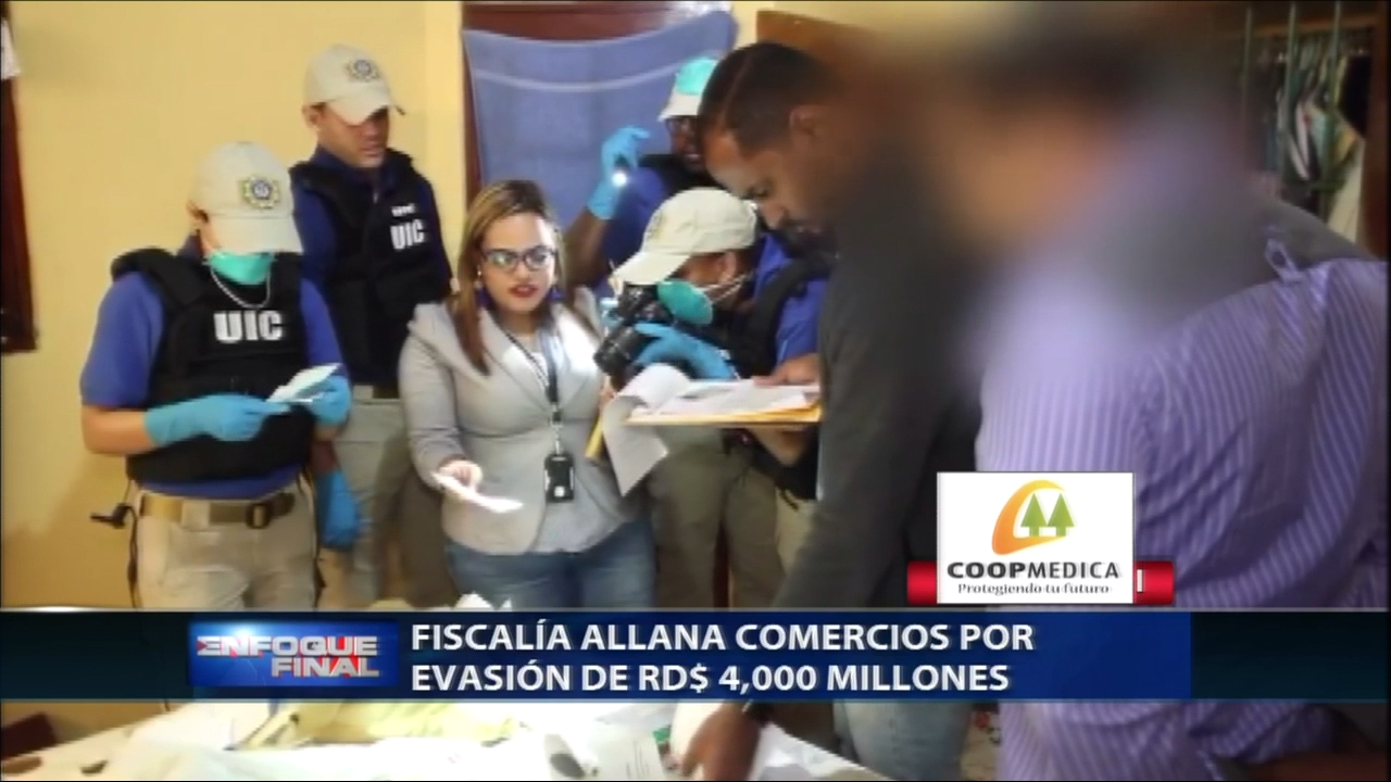 La Fiscalía Del DN Allanó Varios Comercios En Busca De Evasores De RD$4000 Millones