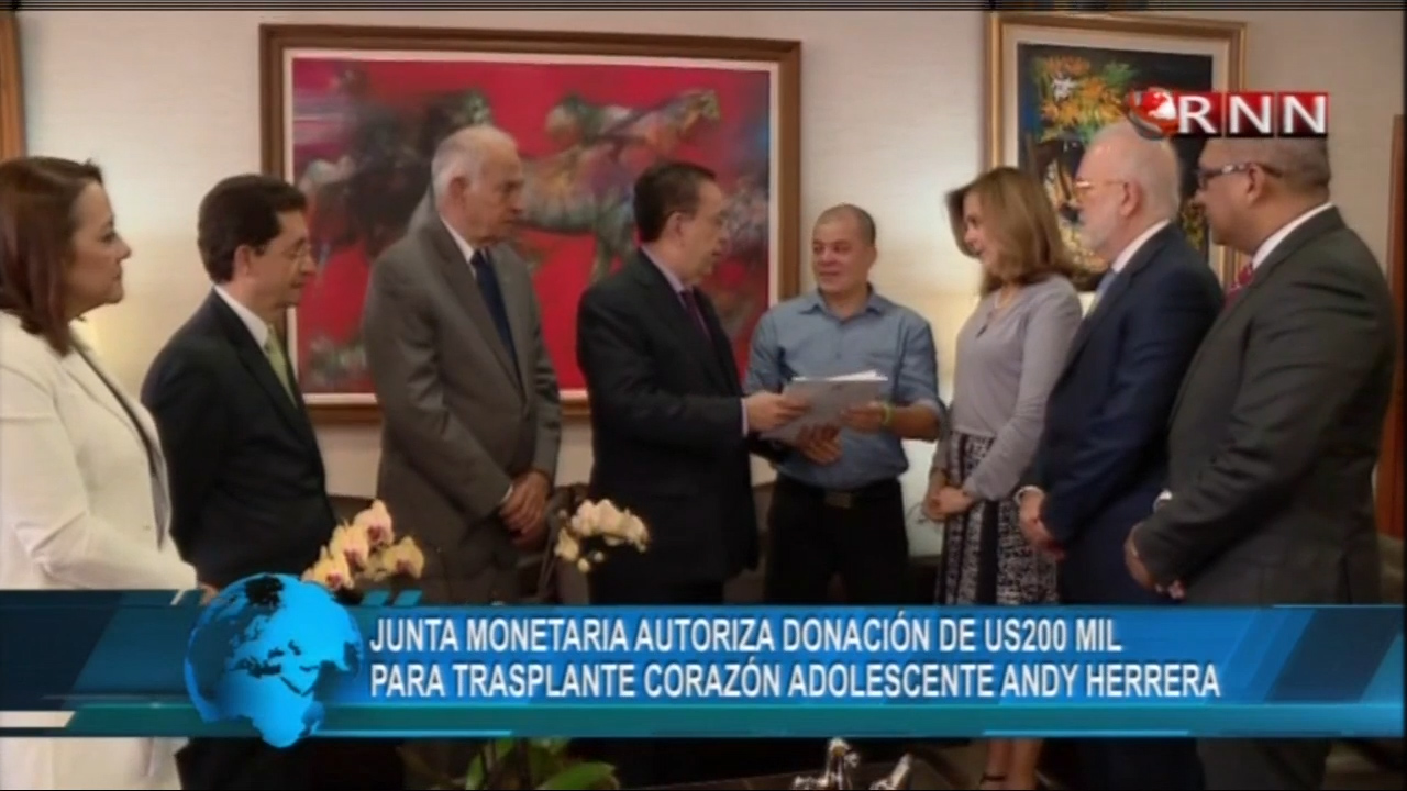 Junta Monetaria Autoriza La Donación De 200 Mil Dólares Para Transplante De Corazón A Andy Herrera
