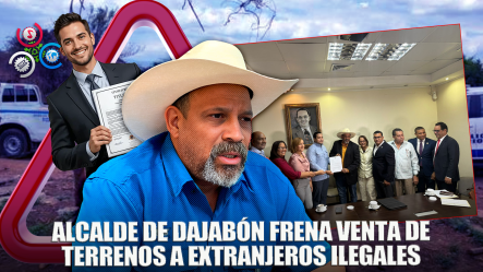 Alcalde De Dajabón Deposita Anteproyecto De Ley, Que Prohíbe Vender Terrenos A Extranjeros Ilegales