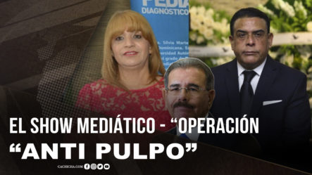 El Show Mediático – Operación “anti Pulpo”