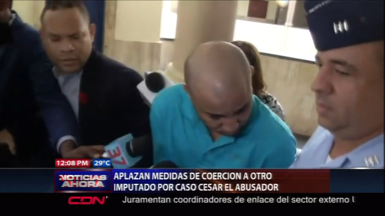 Aplazan Medidas De Coerción A Otro Imputado Por Caso Cesar El Abusador.