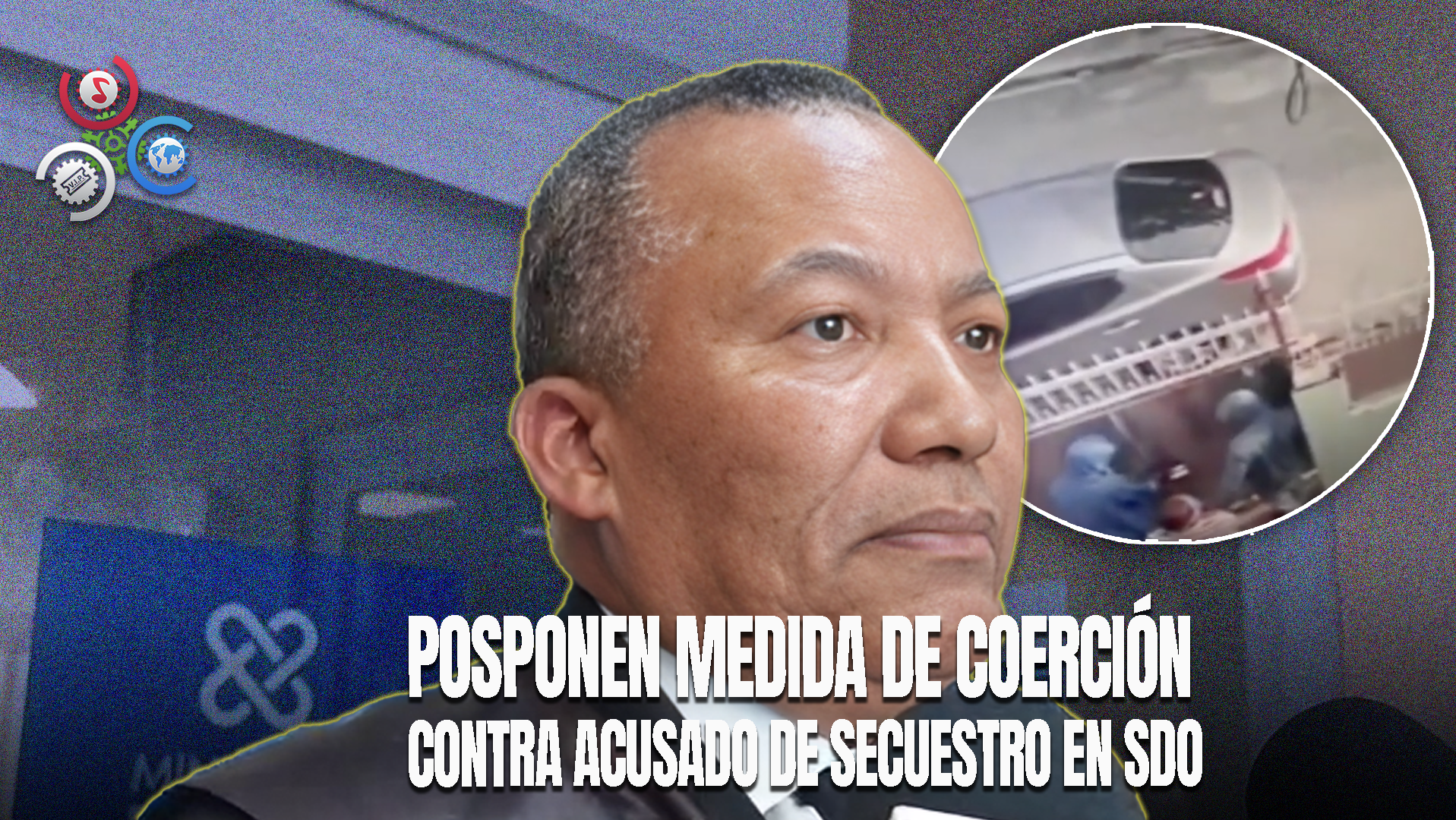 Aplazan Medida De Coerción Contra Acusado Por Secuestro De Mujer En Santo Domingo Oeste