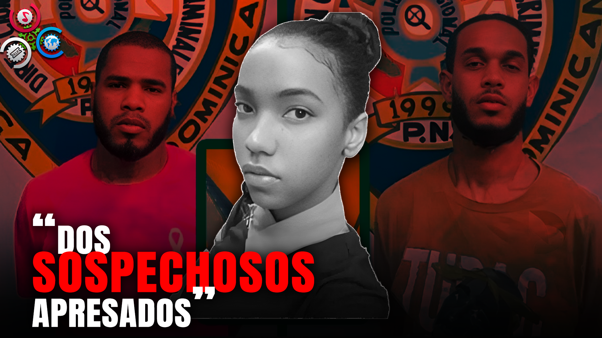 PN Revela Identidad De Apresados Por La Supuesta Violación Y Muerte De Paula Escalante