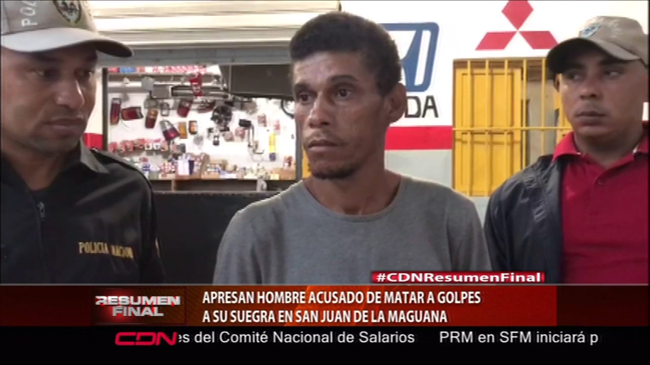 Apresan Hombre Acusado De Matar A Golpes A Su Suegra En San Juan De La Maguana
