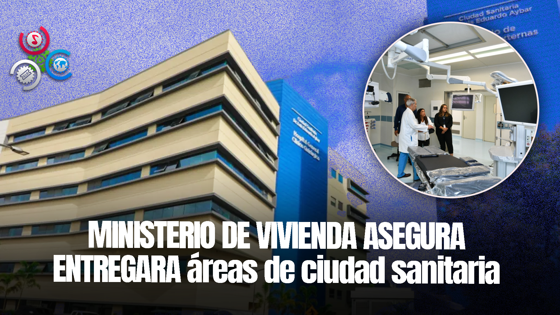Entregarán En Julio Varias áreas De La Ciudad Sanitaria Luis Eduardo Aybar