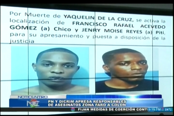 Agentes De La PN Y DICRIM Apresaron Los Responsables De Asesinatos De La Zona Del Faro A Colón