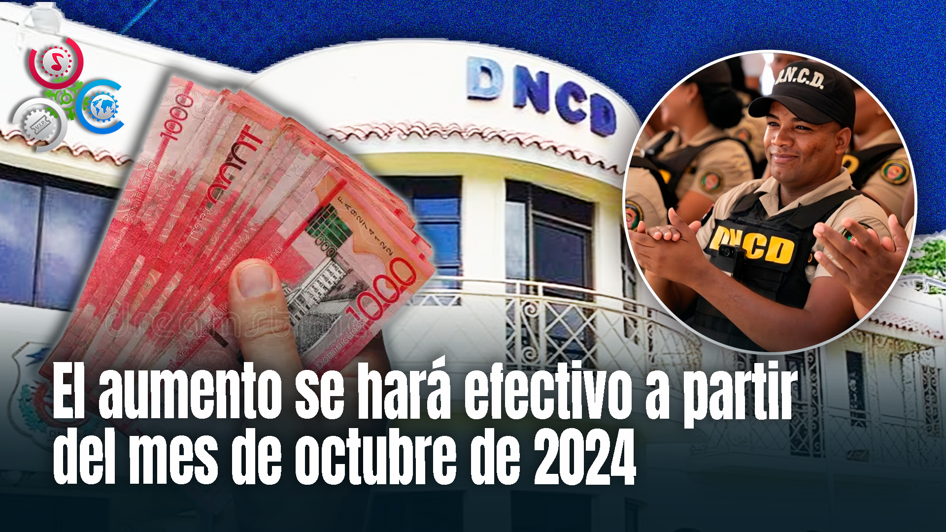 Gobierno Aumenta De Hasta Un 160 % Al Salario Mínimo De Agentes De La DNCD