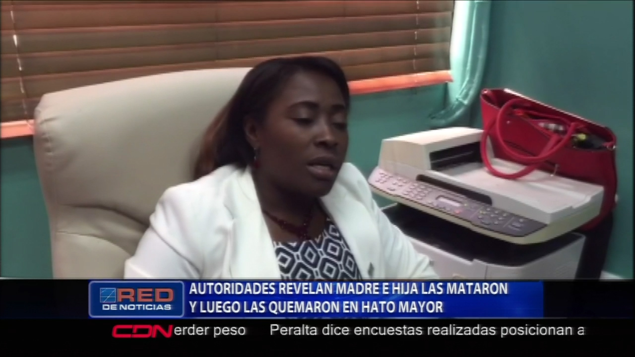 Autoridades Revelan Madre E Hija Que Murieron Calcinadas En Hato Mayor Primero Fueron Maltratadas Y Luego Quemadas