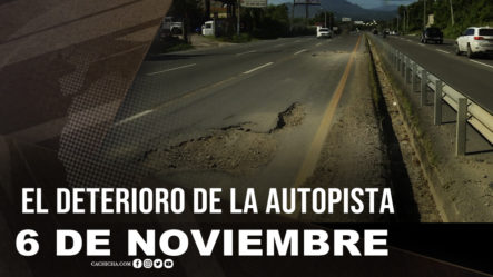 El Gran Deterioro De La Autopista 6 De Noviembre