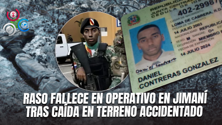 Autoridades Afirman Que Soldado Del Ejército Murió Tras Caer En Zona Rocosa En Jimaní