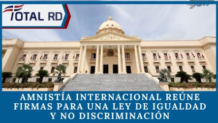 Amnistía Internacional Reúne 10,200 Firmas Para Una Ley De Igualdad Y No Discriminación