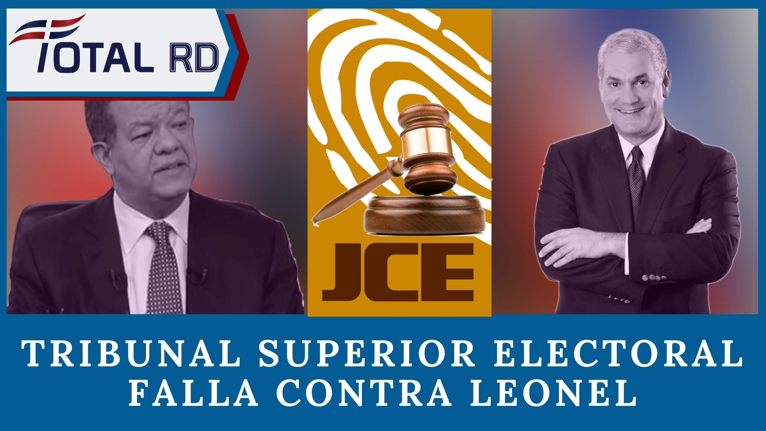Tribunal Superior Electoral Falla Contra Leonel, JCE Declararía Hoy A Gonzalo Ganador | TotalRD By Cachicha