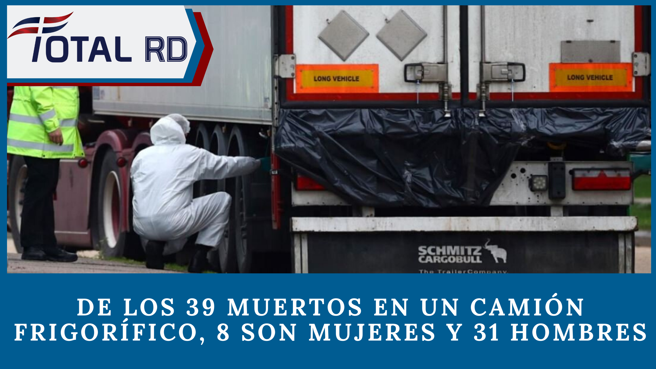 De Los 39 Muertos En Un Camión Frigorífico, 8 Son Mujeres Y 31 Hombres