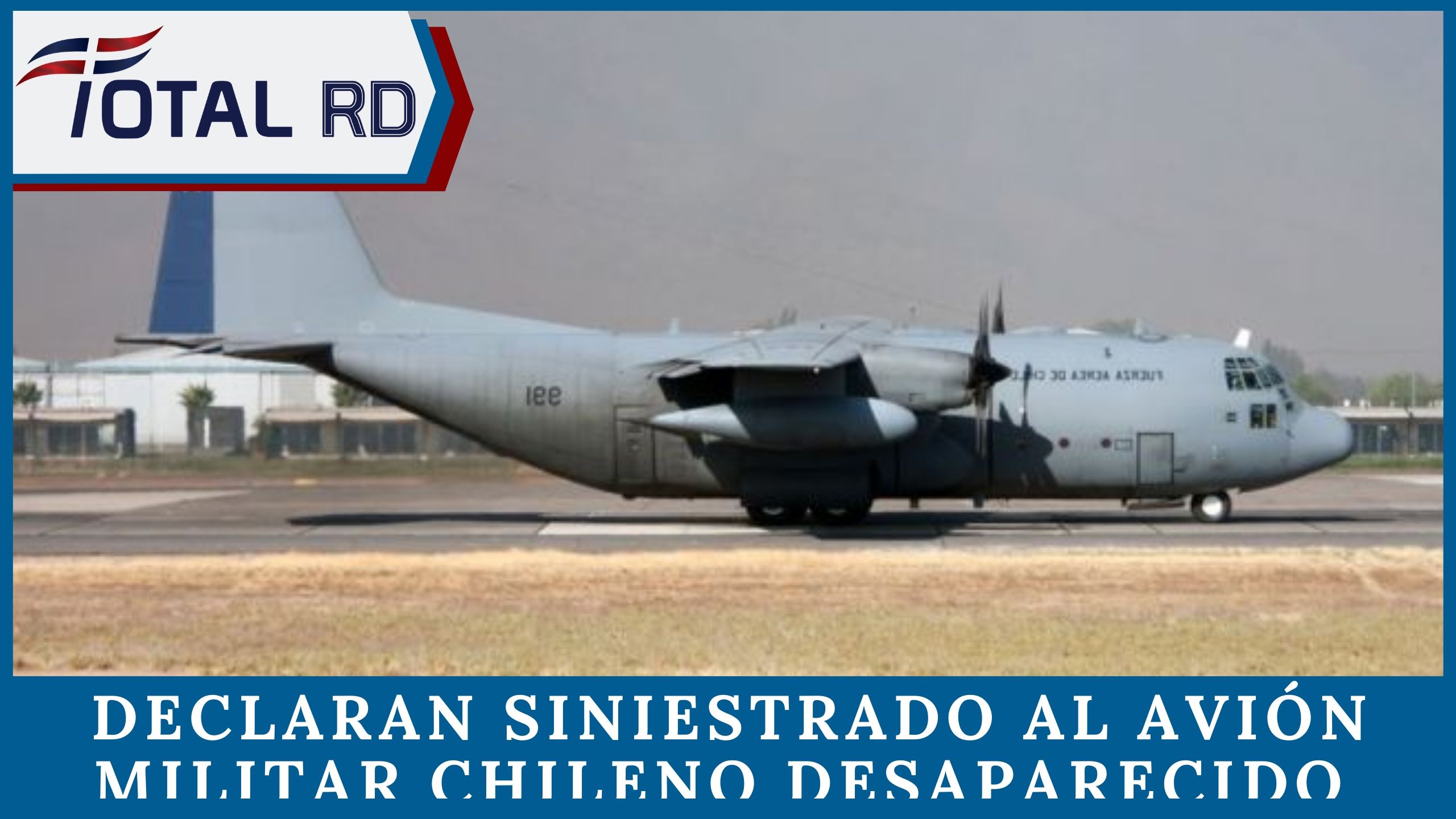 Declaran Siniestrado Al Avión Militar Chileno Que Desapareció Con 38 Personas