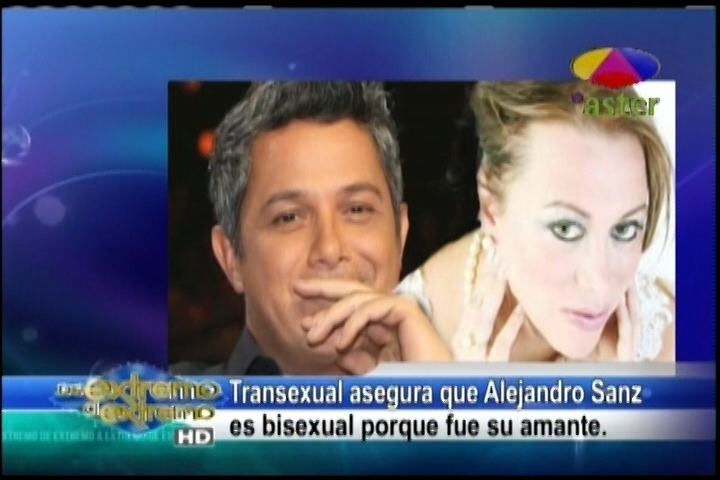 Un Transexual Asegura Que Alejandro Sanz Es Bisexual Porque Fue Su Amante