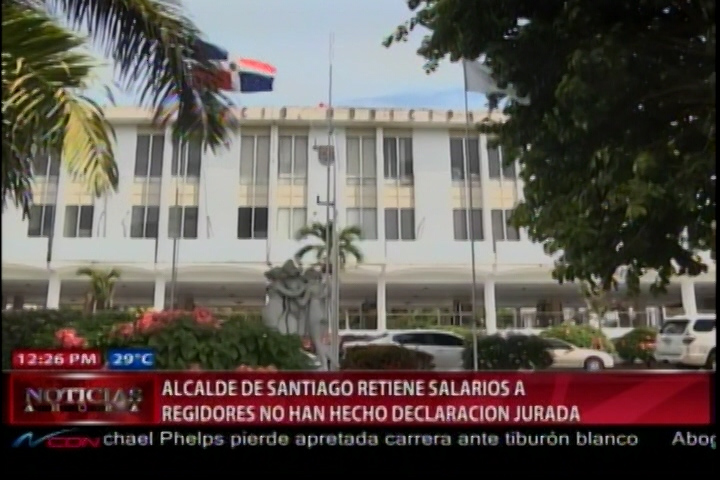 Alcalde De Santiago Retiene Salarios A Regidores Que No Han Hecho Declaración Jurada