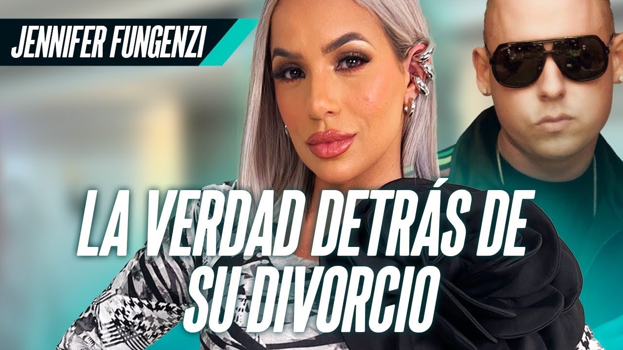JENNIFER FUNGEZI LA VERDAD DETRAS DE SU EX RELACIÓN