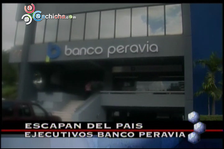 Escapan Del País Ejecutivos Del Banco Peravia #Video