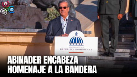 Presidente Luis Abinader Encabeza Homenaje A La Bandera