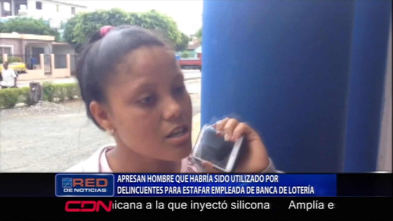 Apresaron A Un Hombre Que Habría Sido Utilizado Por Delincuentes Para Estafar A Una Empleada De Banca De Lotería