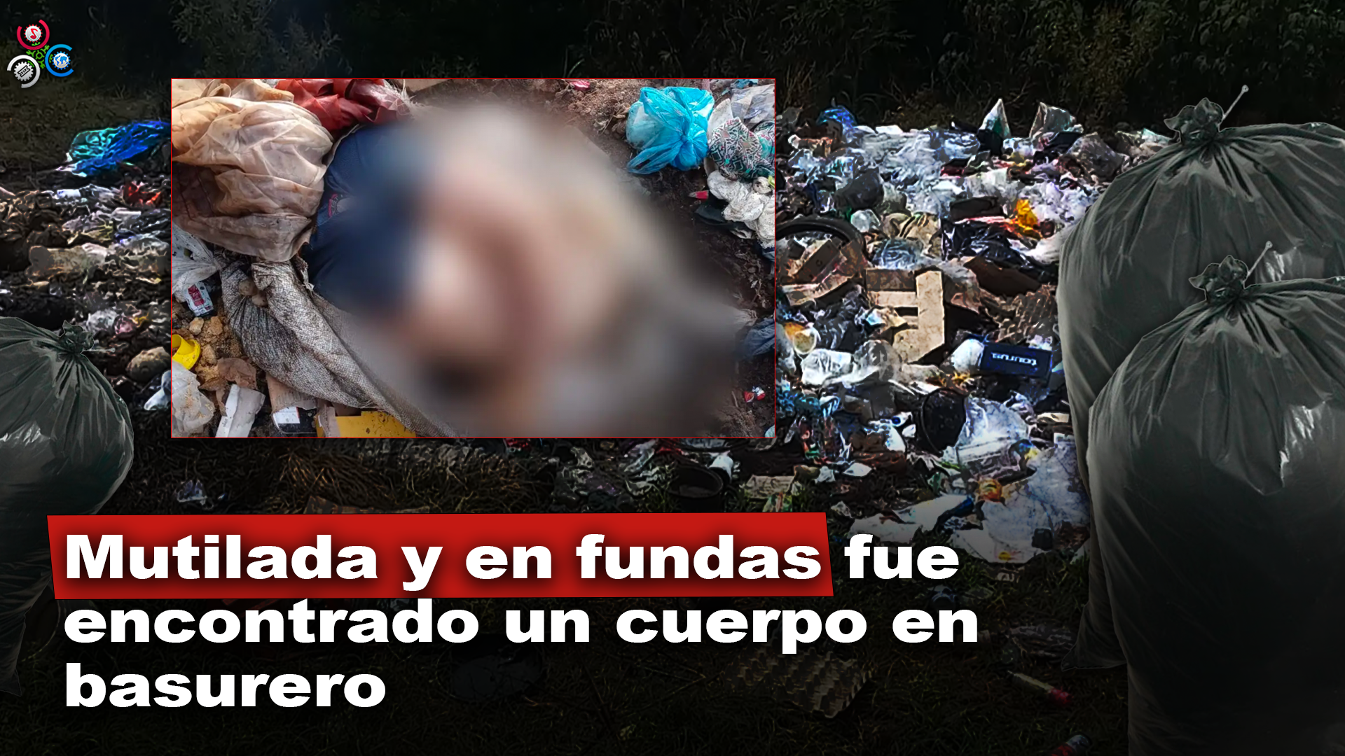Encuentran Cadáver Mutilado De Una Mujer En Un Basurero