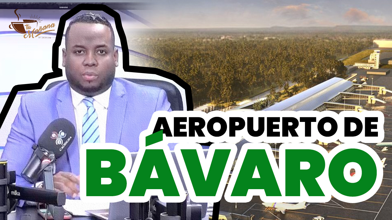 Elvin Castillo: “El Aeropuerto De Bávaro No Va” | Tu Mañana By Cachicha