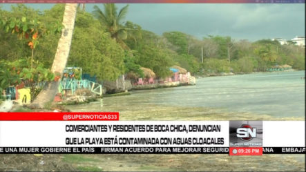 Comerciantes Y Residentes De Boca Chica Denuncian Que La Playa Está Contaminada De Aguas Cloacales