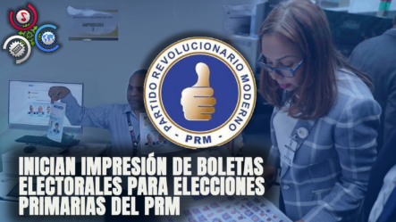 JCE Comienza Impresión De Boletas Electorales Para Elecciones Primarias Del PRM
