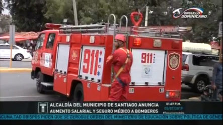 Alcaldía De Santiago Anuncia Aumento Salarial Y Seguro Médico Para El Cuerpo De Bomberos