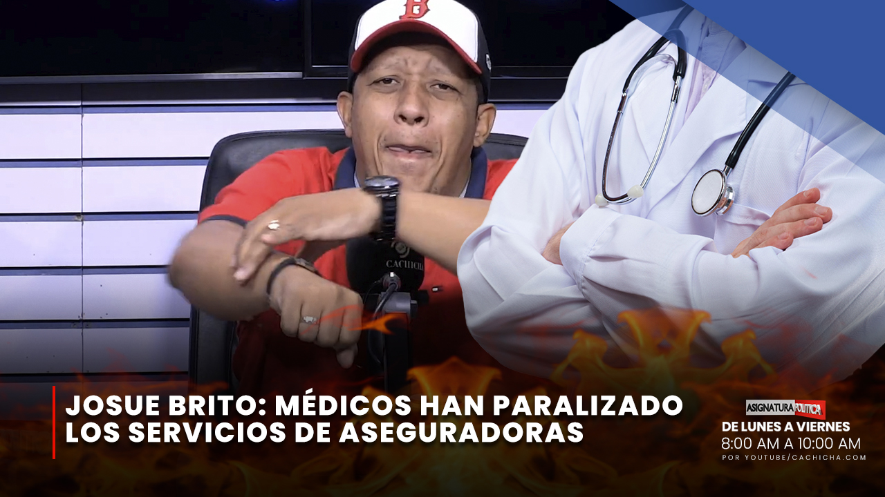 Josue Brito: “Médicos Han Paralizado Los Servicios De Aseguradoras” | Asignatura Política