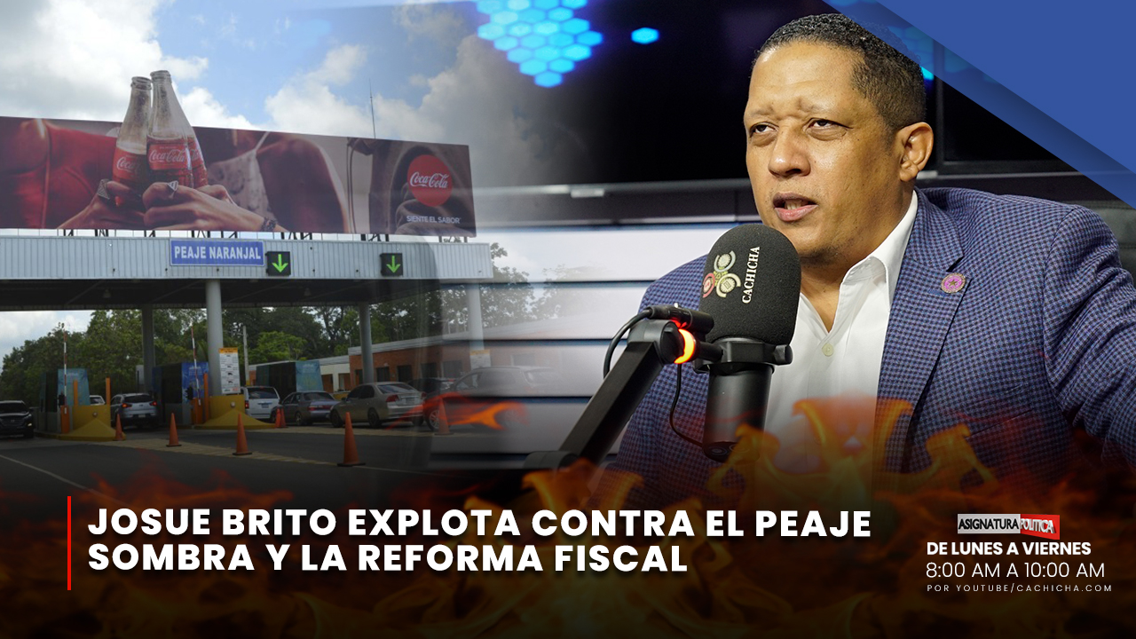 Josué Brito Explota Contra El Peaje Sombra Y La Reforma Fiscal | Asignatura Política