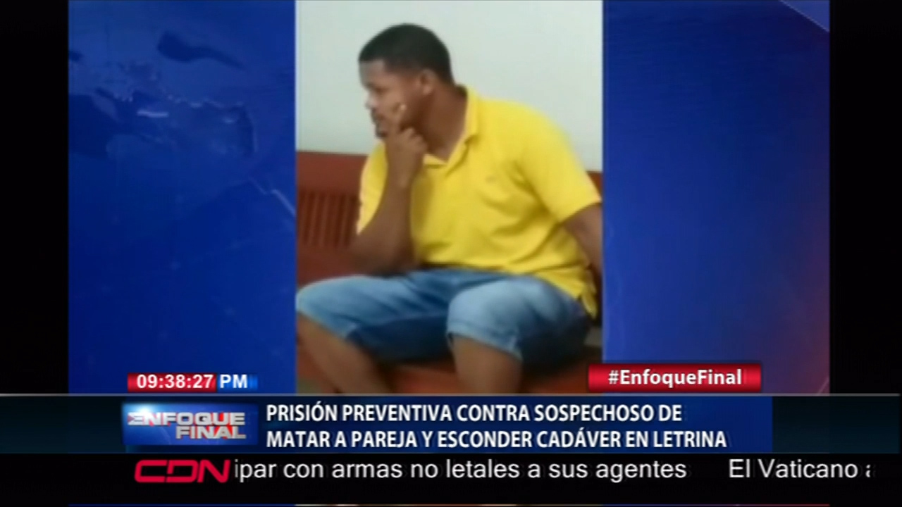 Prisión Preventiva Para El Sospechoso De Matar A Su Pareja Y Esconder El Cadáver En Una Letrina