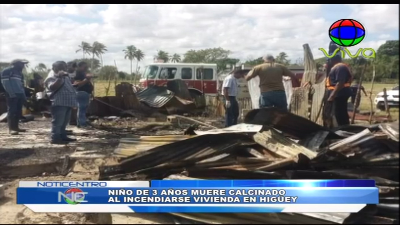En Higuey Un Niño De 3 Años Muere Calcinado Al Incendiarse Una Vivienda