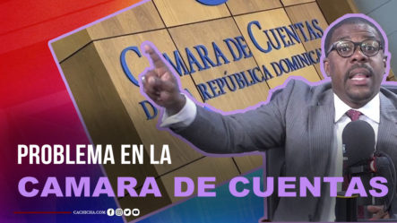 Donde Nace El Problema De Elegir Al Presidente De La Cámara De Cuentas  | Tu Mañana By Cachicha