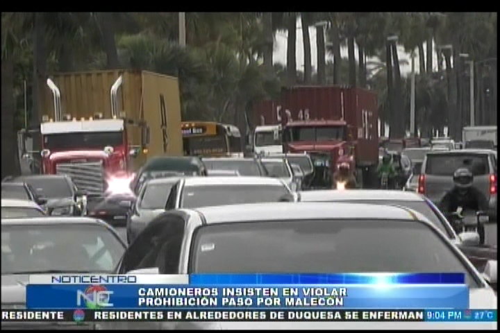 Camioneros Insisten En Violar Prohibición Del Paso Por El Malecón