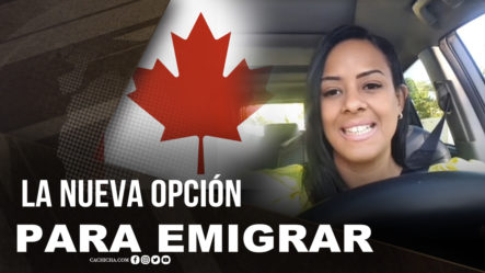 Canadá Considerada Como La Nueva Opción Para Emigrar