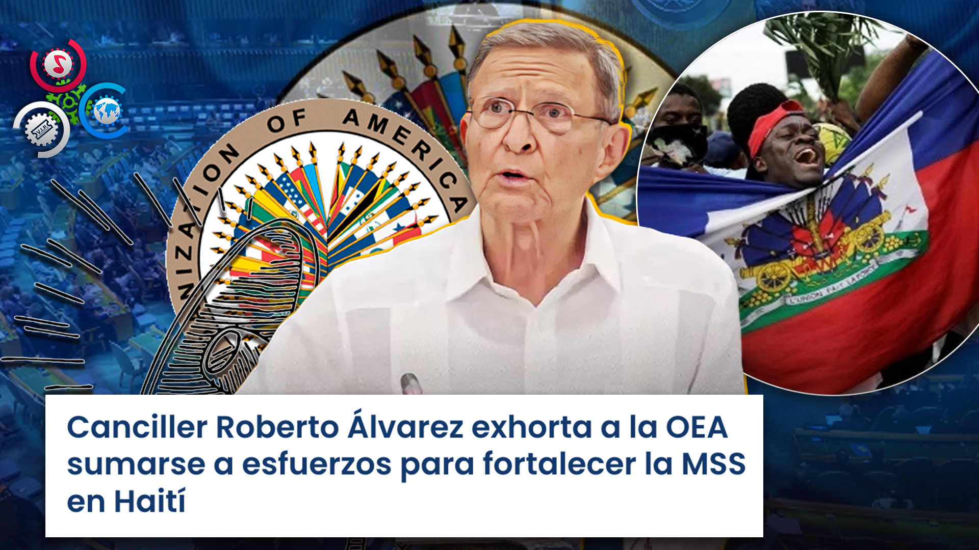 ¡Llamado A La OEA! Canciller Roberto Álvarez Llama Actuar Frente A Crisis Haitiana