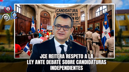 JCE Asegura Que Acatará Decisión Del Congreso Sobre Proyecto De Candidaturas Independientes