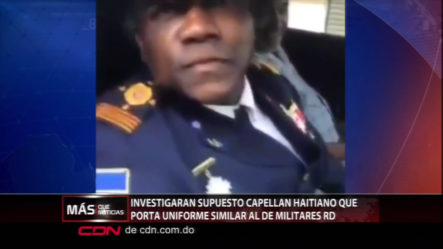 Autoridades Iniciarán Investigación De Supuesto Capellan Haitiano Que Porta Uniforme Similar Al De Los Militares De RD