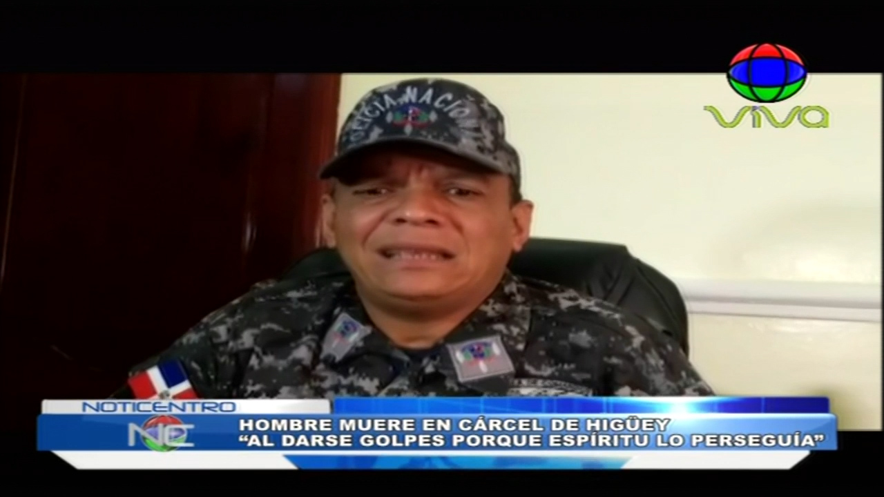 Un Hombre Muere En La Cárcel De Higuey Al Golpearse “porque Un Espíritu Lo Perseguía”