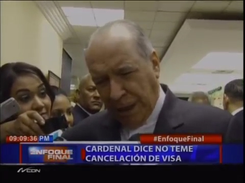 Cardenal Dice No Teme Cancelación De Visa EEUU #Video