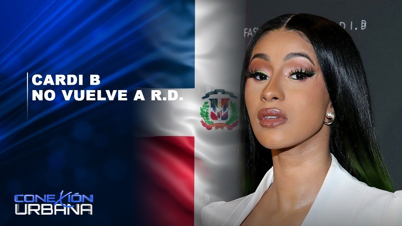 Cardi B No Vuelve A R. D. | Conexión Urbana