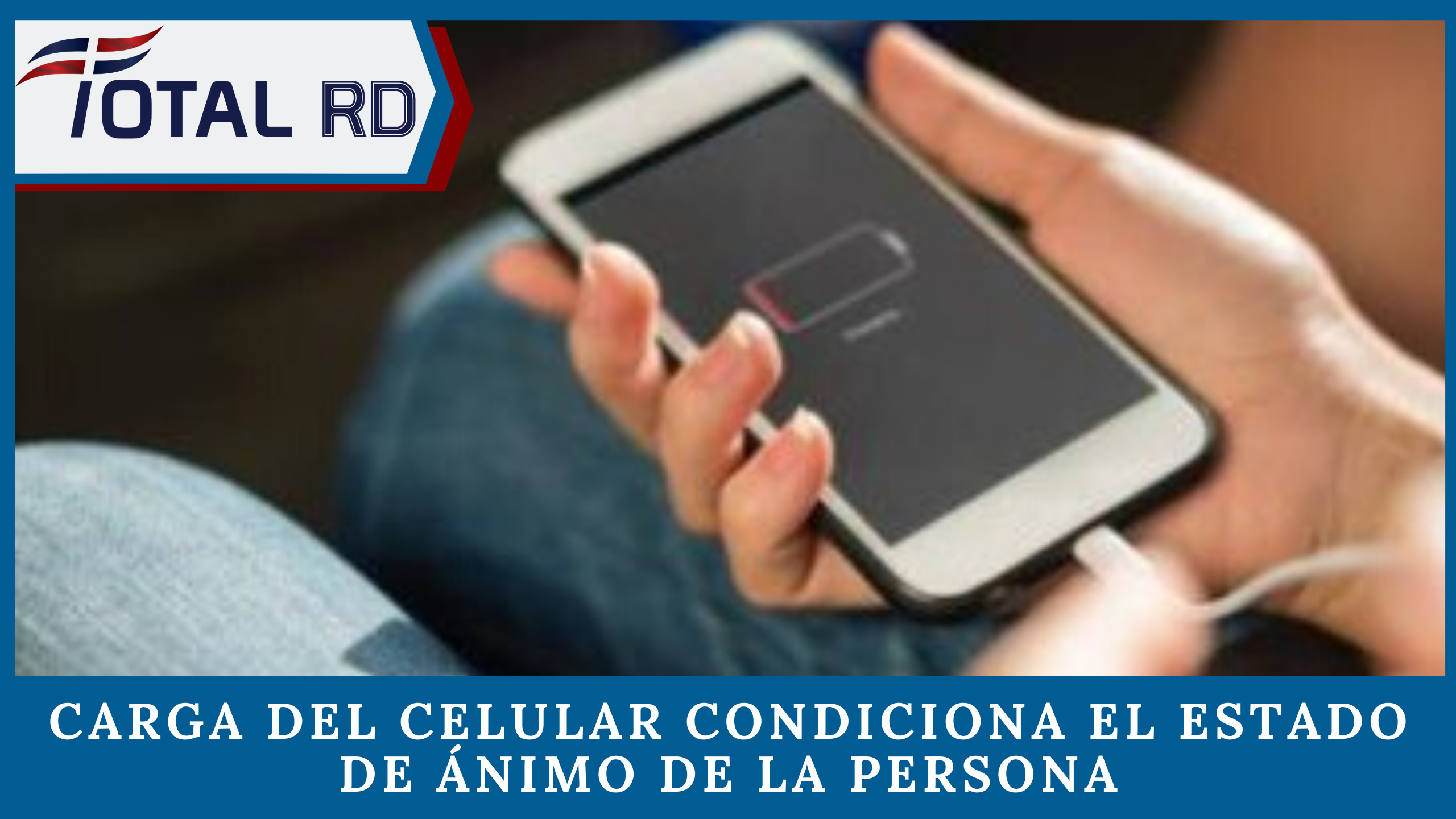 Estudio Revela La Carga Del Celular Condiciona El Estado De ánimo De La Persona