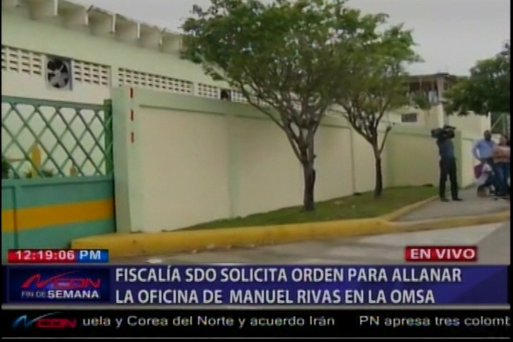 Fiscalía De SDO Solicita Orden Para Allanar La Oficina De Manuel Rivas En La OMSA