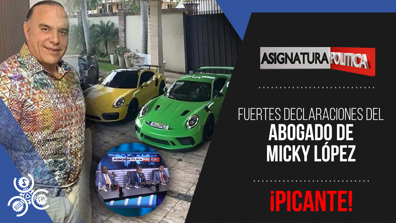 Fuertes Declaraciones Del Abogado De Micky López | Asignatura Política