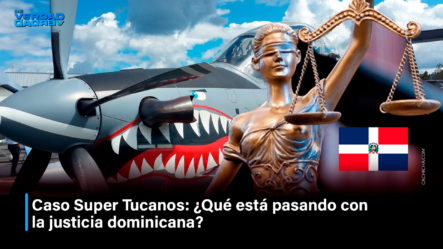 Caso Super Tucanos  ¿Qué Está Pasando Con La Justicia Dominicana? | De Verdad Verdad