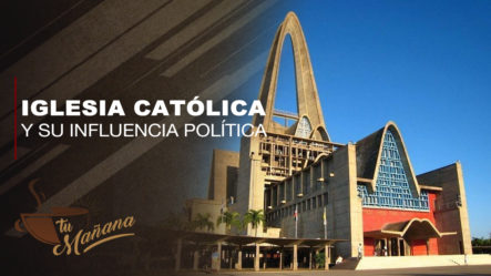 ¿Qué Sería De República Dominicana Sin La Iglesia Católica?